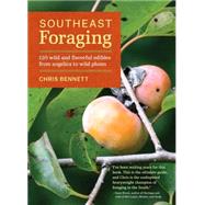 Southeast Foraging: 120 Wild and Flavorful Edibles from Angelica to Wild Plums 9781604694994