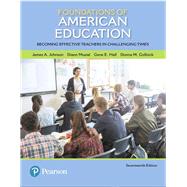 Foundations of American Education Becoming Effective Teachers in Challenging Times 9780134894997