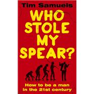 Who Stole My Spear? 9781780894997