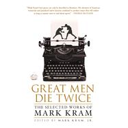 Great Men Die Twice The Selected Works of Mark Kram 9781250064998
