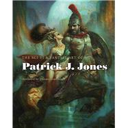 The Sci-fi & Fantasy Art of Patrick J. Jones 9780957664999