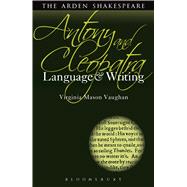 Antony and Cleopatra: Language and Writing 9781472504999