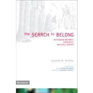 Search to Belong : Rethinking Intimacy, Community, and Small Groups 9780310255000