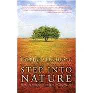 Step into Nature Nurturing Imagination and Spirit in Everyday Life 9781582705002