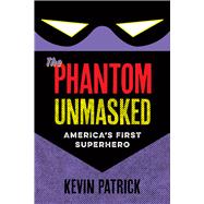 The Phantom Unmasked 9781609385002