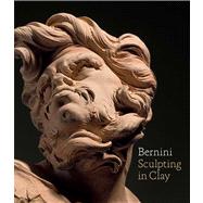 Bernini : Sculpting in Clay 9780300185003