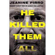 He Killed Them All Robert Durst and My Quest for Justice 9781501125003