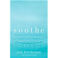 Soothe How to find calm amid everyday chaos 9781623365004