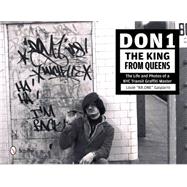 Don1, the King from Queens: The Life and Photos of a NYC Transit Graffiti Master 9780764345005
