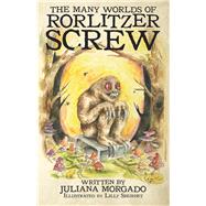 The Many Worlds of Rorlitzer Screw 9781480875005