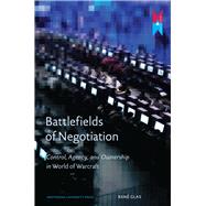 Battlefields of Negotiation : Control, Agency, and Ownership in World of Warcraft 9789089645005