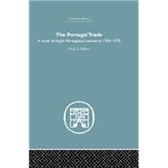 The Portugal Trade: A study of Anglo-Portugeuse Commerce 1700-1770 9781138865006