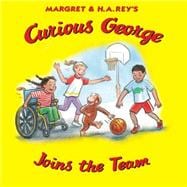 Curious George Joins the Team 9780544465008