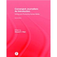 Convergent Journalism: an Introduction: Writing and Producing Across Media 9781138775008