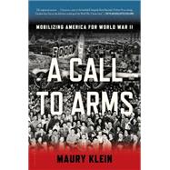A Call to Arms Mobilizing America for World War II 9781608195008