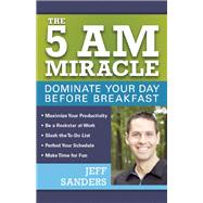 The 5 A.M. Miracle Dominate Your Day Before Breakfast 9781612435008