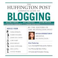The Huffington Post Complete Guide to Blogging 9781439105009