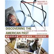 Discovering the American Past A Look at the Evidence, Volume II: Since 1865 9780495915010