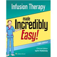 Infusion Therapy Made Incredibly Easy 9781496355010