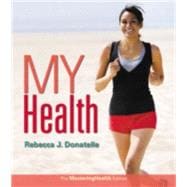 My Health The MasteringHealth Edition Plus MasteringHealth with Pearson eText -- Access Card Package 9780133865011