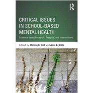 Critical Issues in School-based Mental Health: Evidence-based Research, Practice, and Interventions 9781138025011