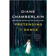 Pretending to Dance A Novel 9781250105011