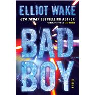 Bad Boy A Novel 9781501115011