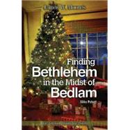 Finding Bethlehem in the Midst of Bedlam 9781501805011