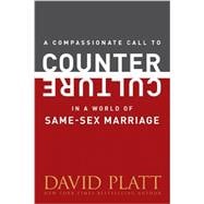 A Compassionate Call to Counter Culture in a World of Same-sex Marriage 9781496405012