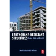Earthquake-Resistant Structures: Design, Build and Retrofit 9781856175012