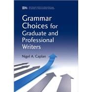 Grammar Choices for Graduate and Professional Writers 9780472035014