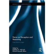 Peirce on Perception and Reasoning: From Icons to Logic 9781138215016