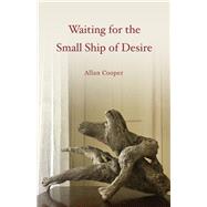 Waiting for the Small Ship of Desire 9781989725016