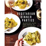 Vegetarian Dinner Parties 150 Meatless Meals Good Enough to Serve to Company 9781609615017