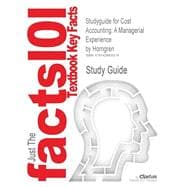 Outlines & Highlights for Cost Accounting: A Managerial Experience 9781428805019