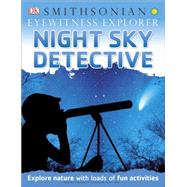 Eyewitness Explorer: Night Sky Detective 9781465435019