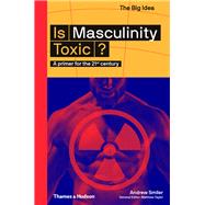 Is Masculinity Toxic? 9780500295021