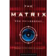 The Matrix and Philosophy Welcome to the Desert of the Real 9780812695021