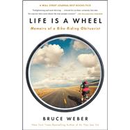 Life Is a Wheel Memoirs of a Bike-Riding Obituarist 9781451695021