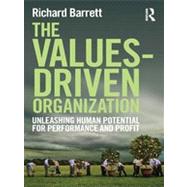The Values-Driven Organization: Unleashing Human Potential for Performance and Profit 9780415815024