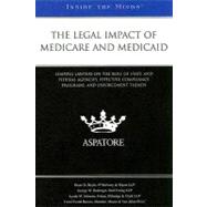 The Legal Impact of Medicare and Medicaid: Leading Lawyers on the Role of State and Federal Agencies, Effective Compliance Programs, and Enforcement Trends 9780314205025