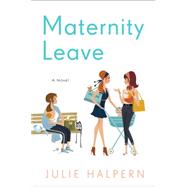 Maternity Leave A Novel 9781250065025