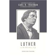 Luther on the Christian Life 9781433525025