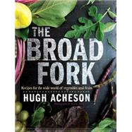 The Broad Fork: Recipes for the Wide World of Vegetables and Fruits 9780385345026