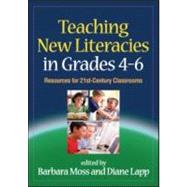 Teaching New Literacies in Grades 4-6 Resources for 21st-Century Classrooms 9781606235027