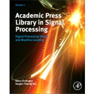 Academic Press' Library in Signal Processing Vol. 1 : Signal Processing Theory, Speech and Acoustic Processing, and Machine Learning 9780123965028