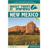 Best Tent Camping: New Mexico Your Car-Camping Guide to Scenic Beauty, the Sounds of Nature, and an Escape from Civilization 9780897325028