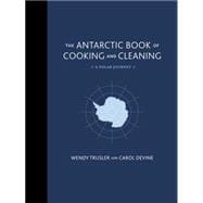 The Antarctic Book of Cooking and Cleaning: A Polar Journey 9780062395030