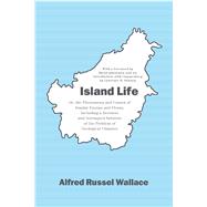Island Life : Or, the Phenomena and Causes of Insular Faunas and Floras, Including a Revision and Attempted Solution of the Problem of Geological Climates 9780226045030
