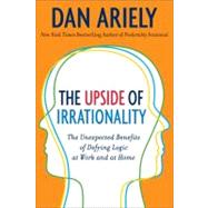 The Upside of Irrationality 9780061995033